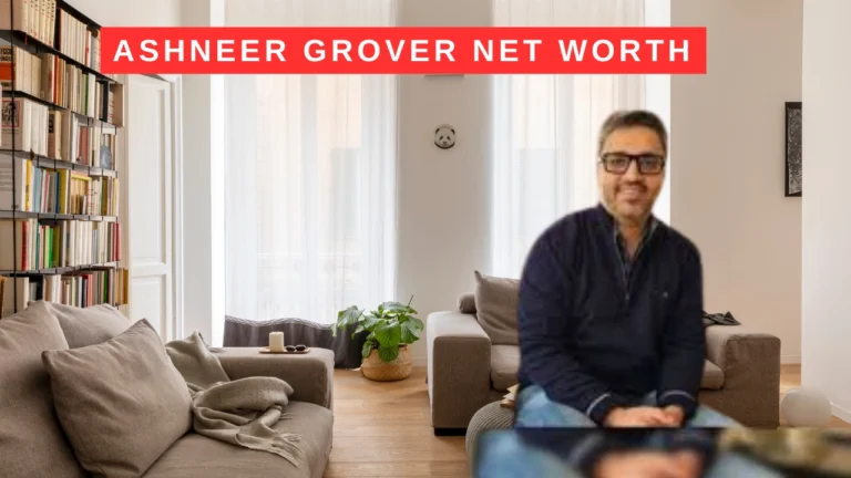 Ashneer Grover Net Worth