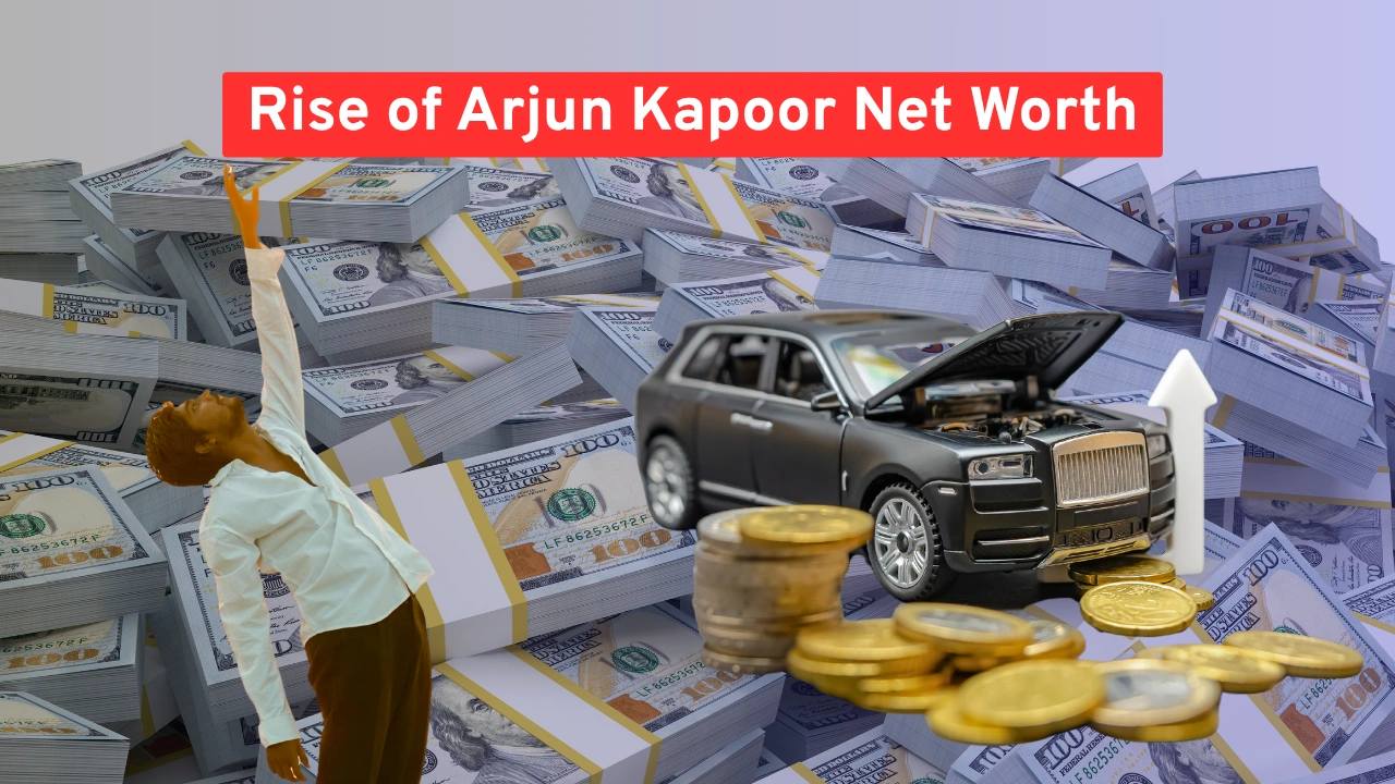 Rise of Arjun Kapoor Net Worth