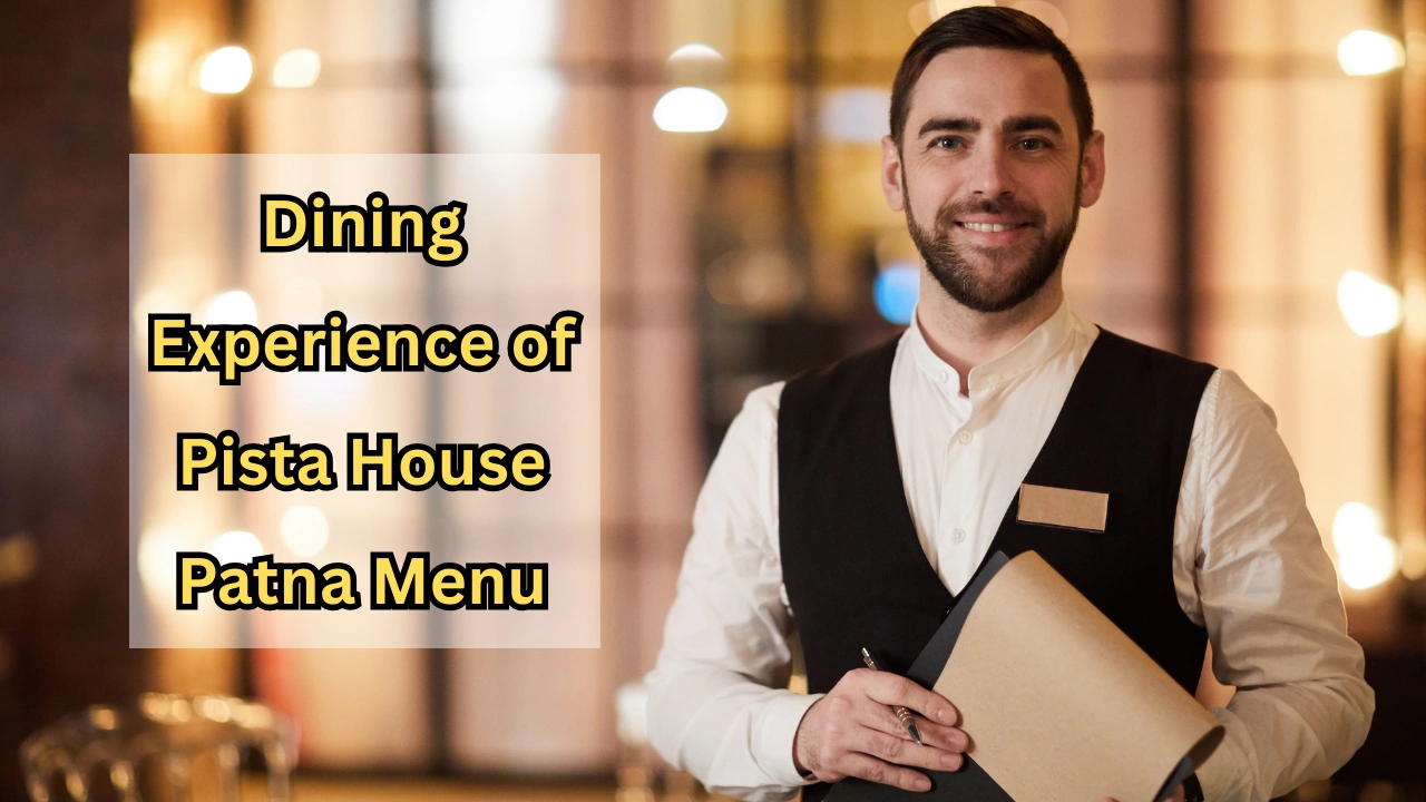 Dining Experience of Pista House Patna Menu