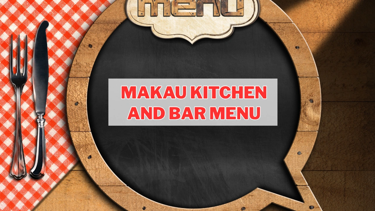 Makau Kitchen and Bar Menu