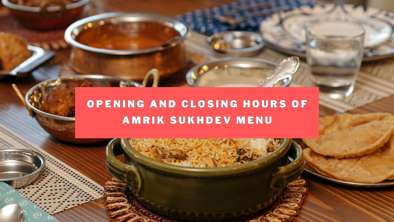 Opening and Closing Hours of Amrik Sukhdev Menu
