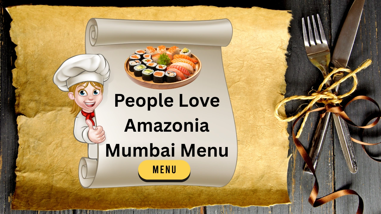 People Love Amazonia Mumbai Menu