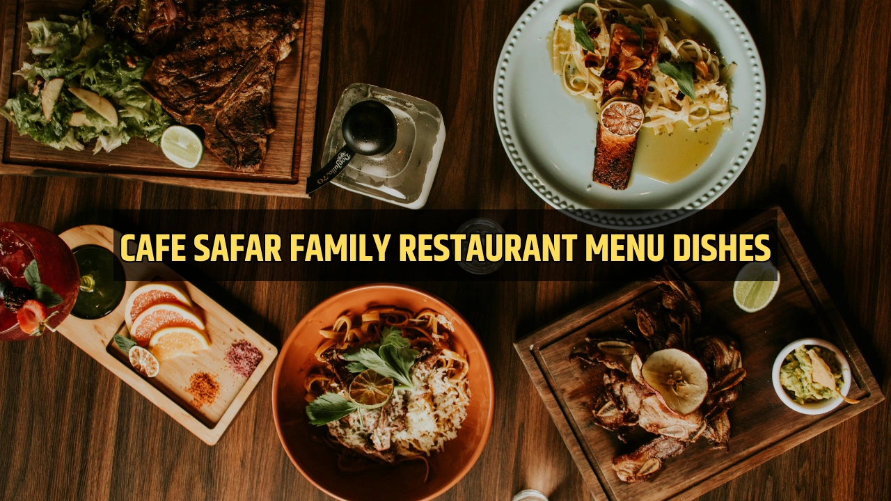 Cafe Safar Family Restaurant Menu Dishes