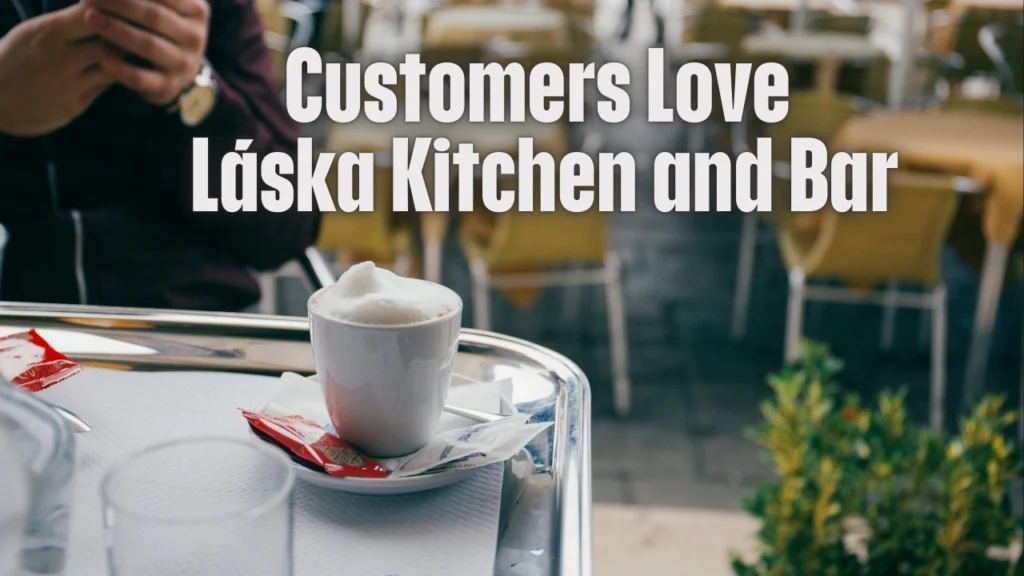 Customers Love Láska Kitchen and Bar