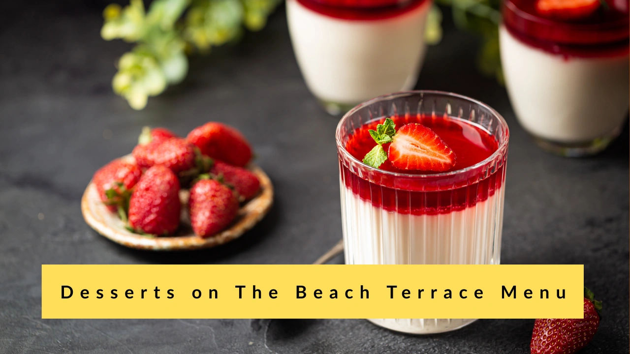 Desserts on The Beach Terrace Menu
