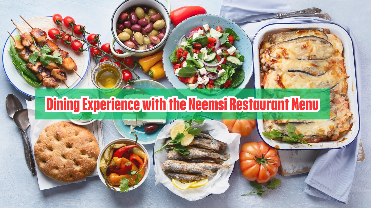 Dining Experience with the Neemsi Restaurant Menu