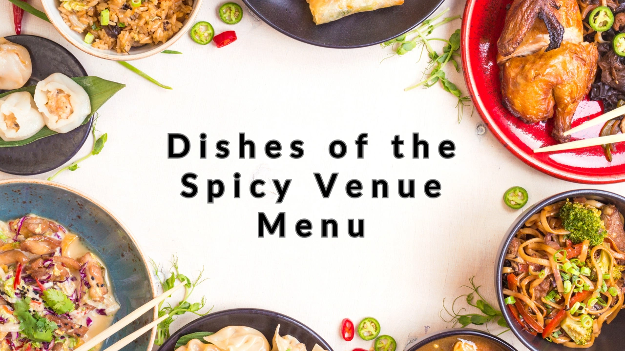 Dishes of the Spicy Venue Menu