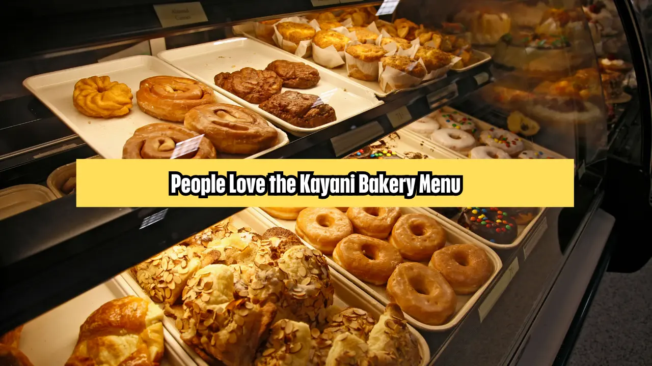 People Love the Kayani Bakery Menu