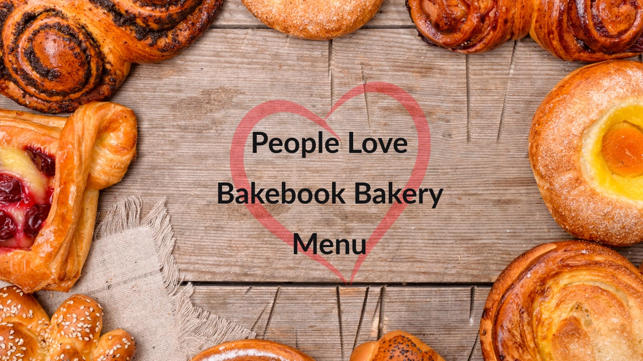 People Love Bakebook Bakery Menu