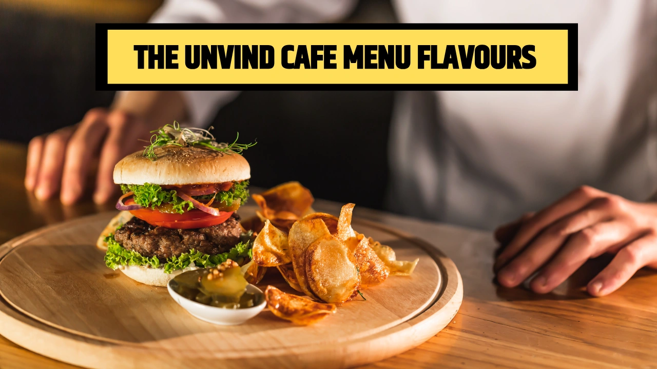 The Unvind Cafe Menu Flavours