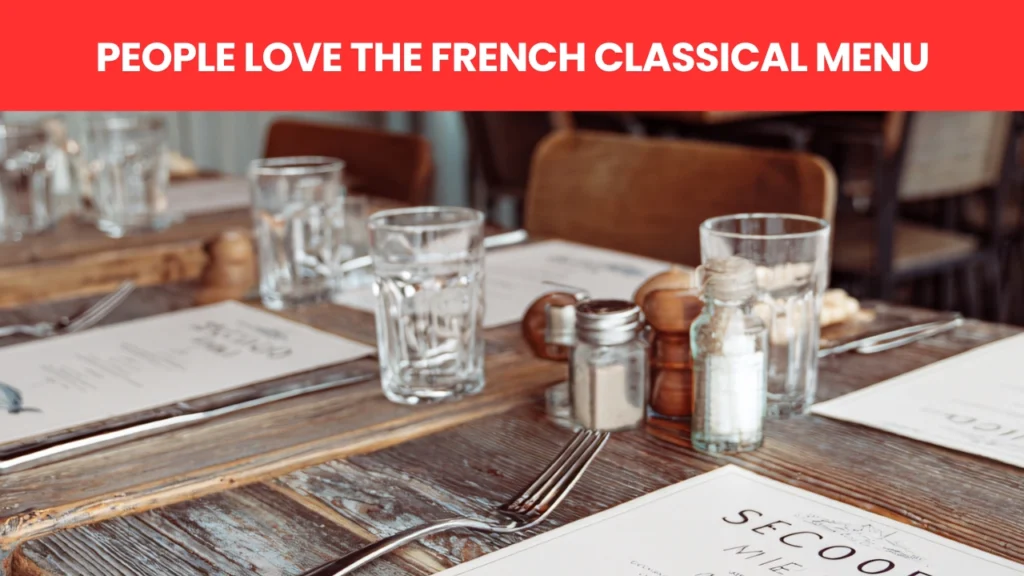 People Love the French Classical Menu