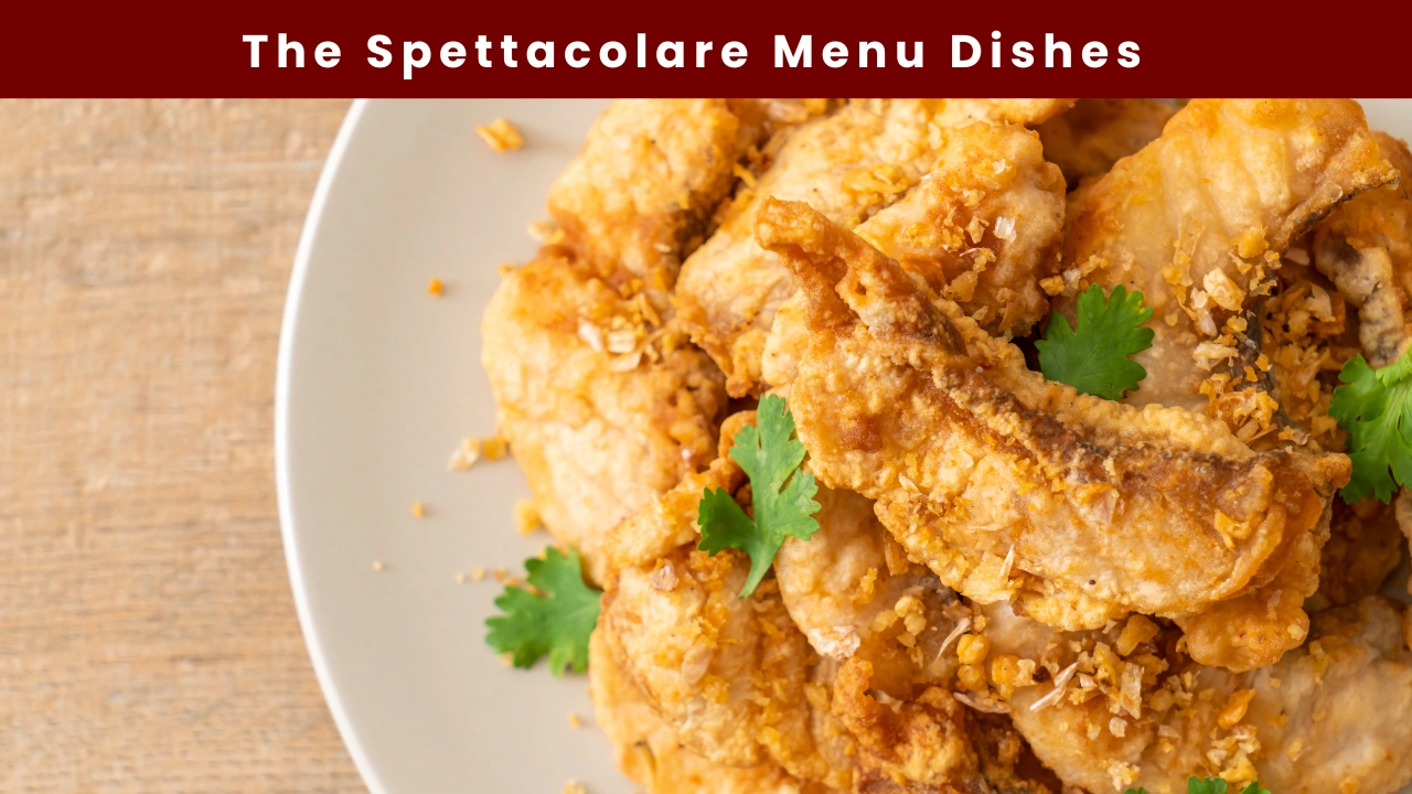 The Spettacolare Menu Dishes