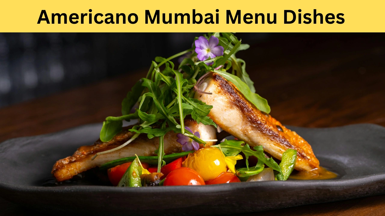 Americano Mumbai Menu Dishes