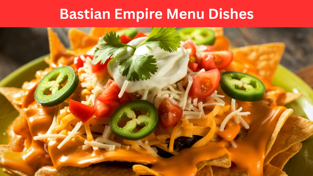 Bastian Empire Menu Dishes