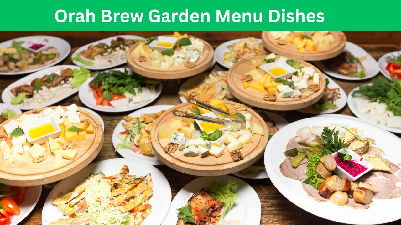 Orah Brew Garden Menu Dishes
