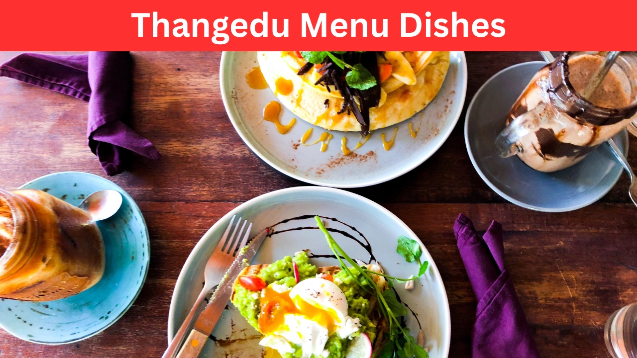 Thangedu Menu Dishes