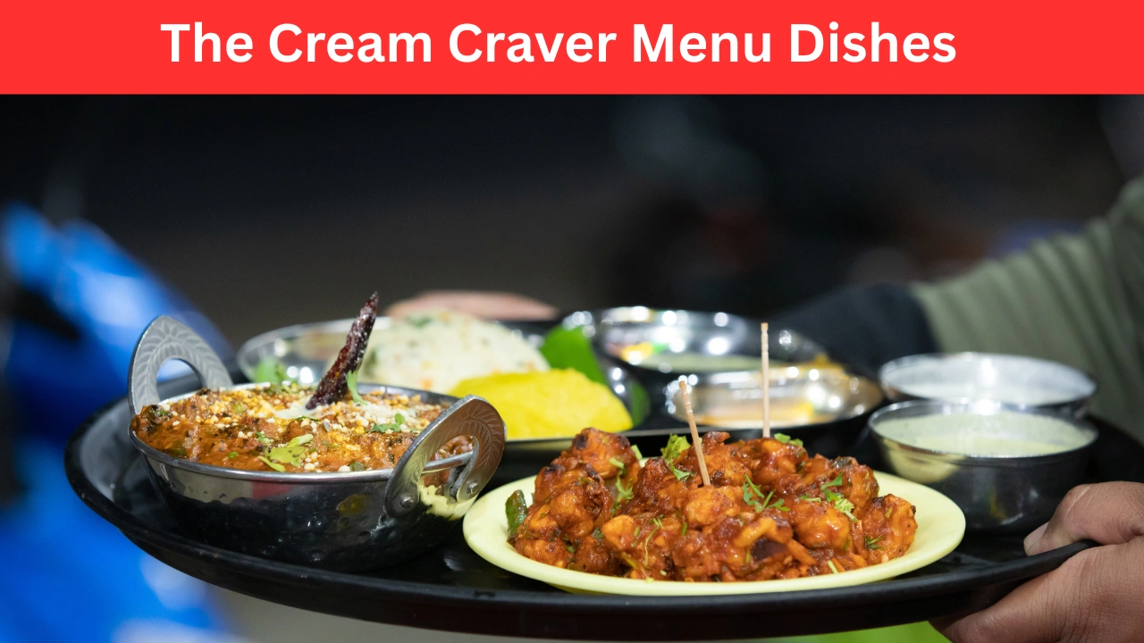 The Cream Craver Menu Dishes