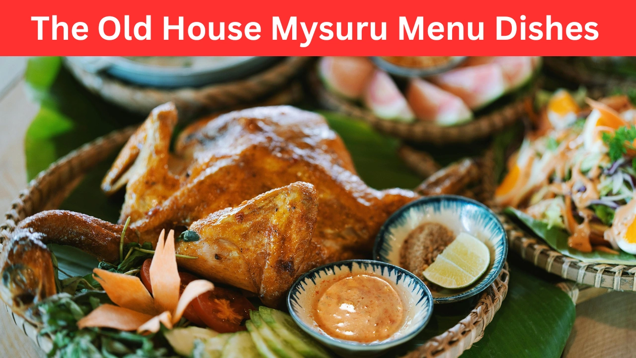 The Old House Mysuru Menu Dishes