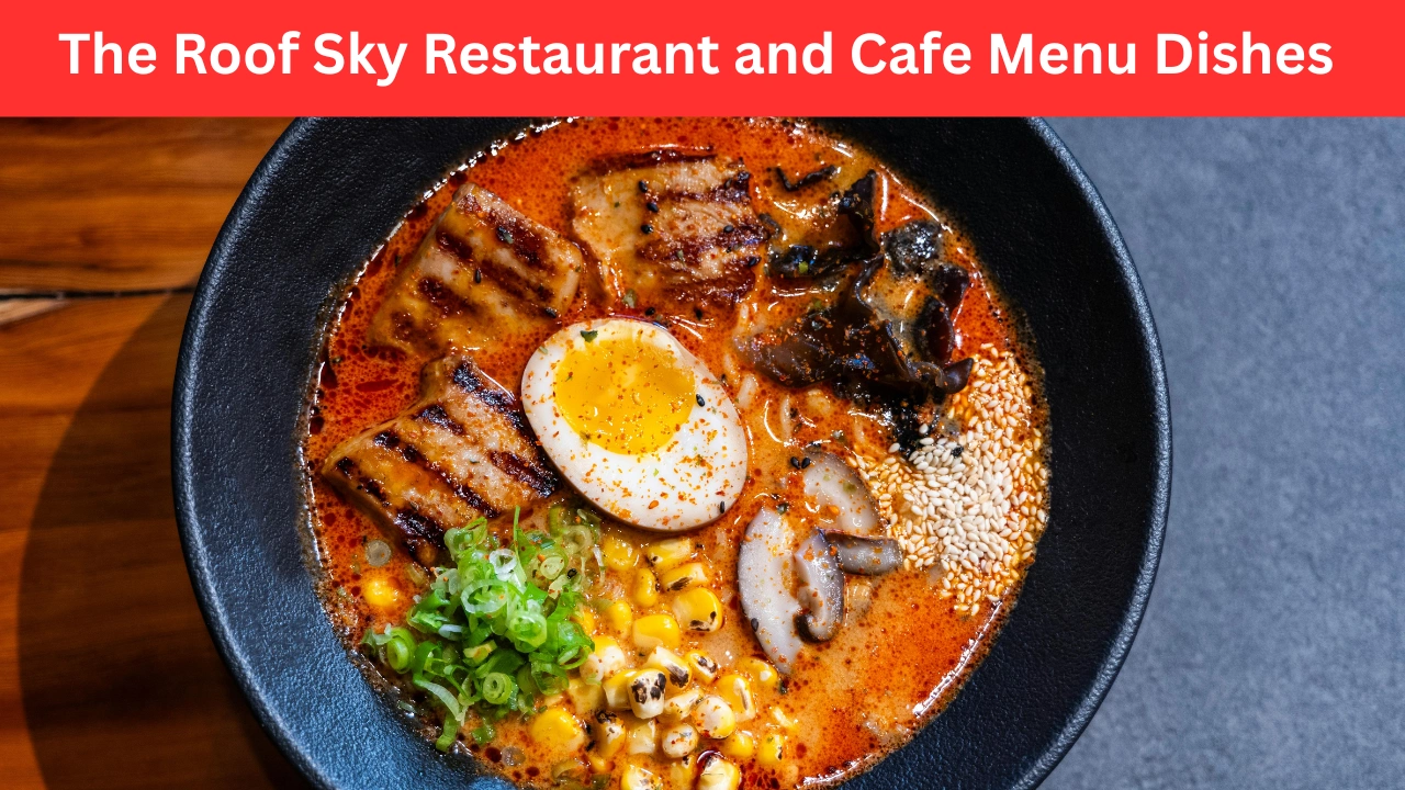 The Roof Sky Restaurant and Cafe Menu Dishes