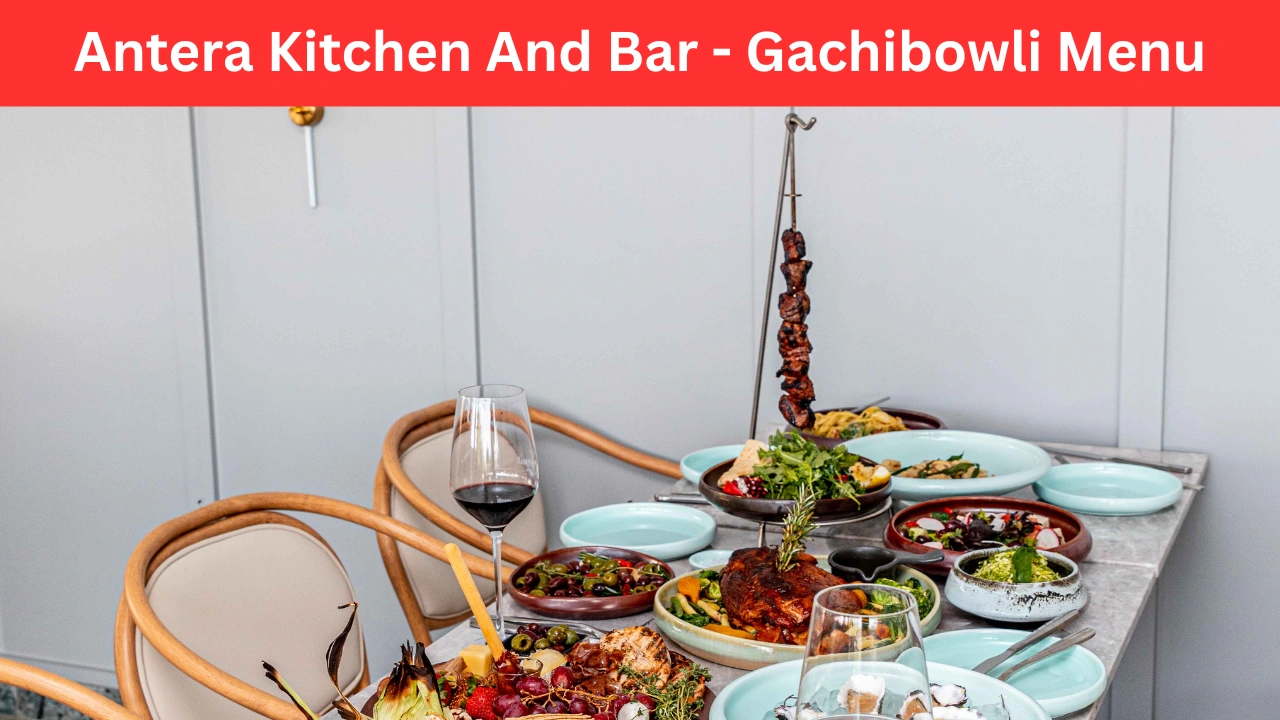 antera kitchen and bar - gachibowli menu