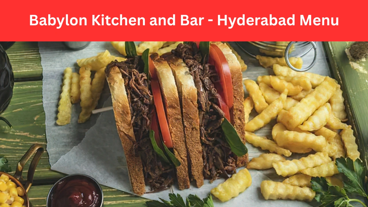 babylon kitchen and bar - hyderabad menu
