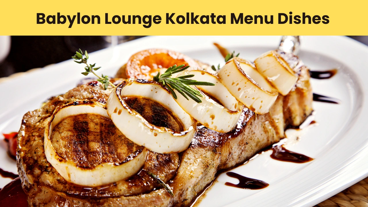 Babylon Lounge Kolkata Menu Dishes