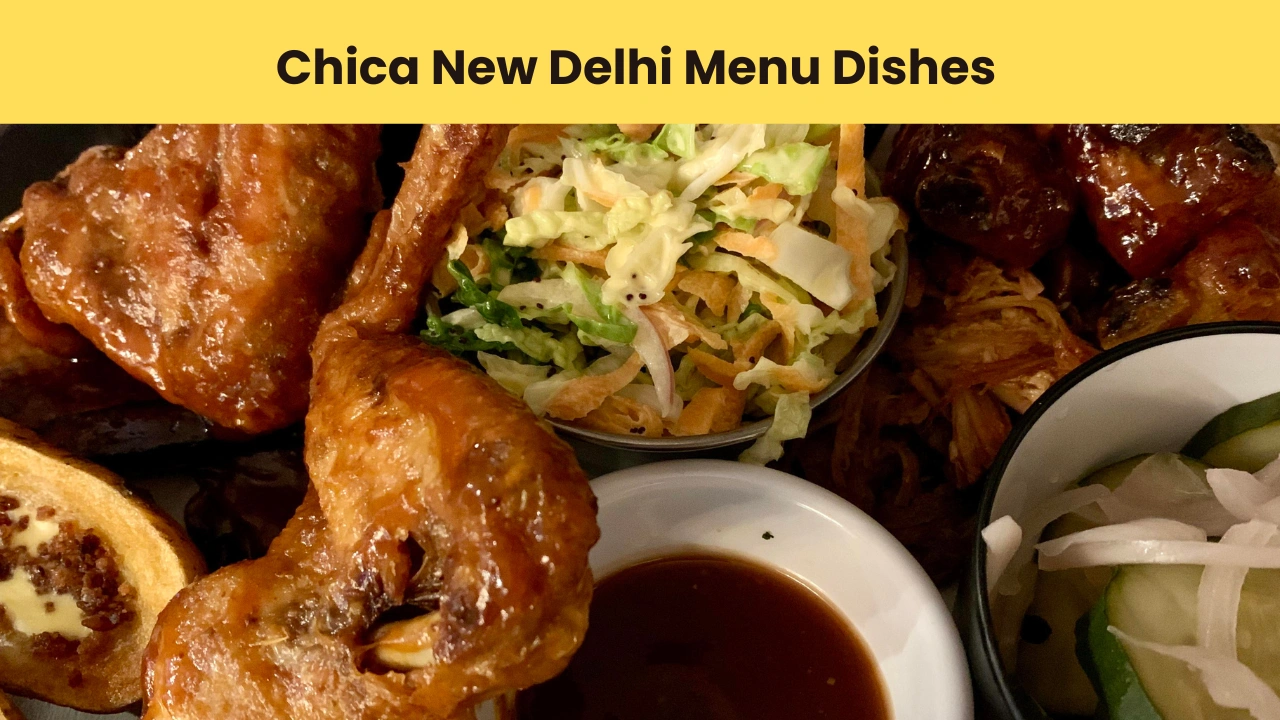 Chica New Delhi Menu Dishes