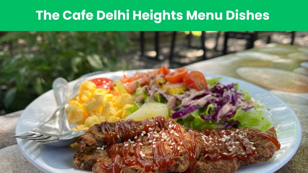 The Cafe Delhi Heights Menu Dishes