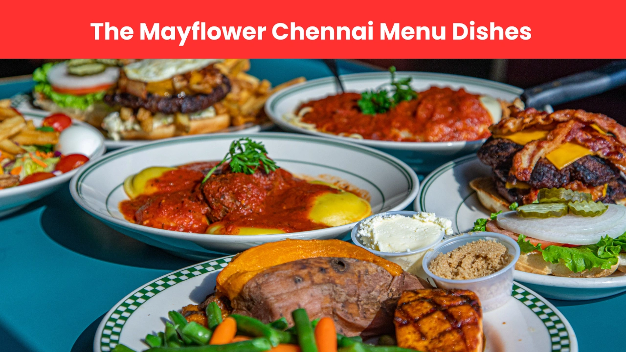 The Mayflower Chennai Menu Dishes