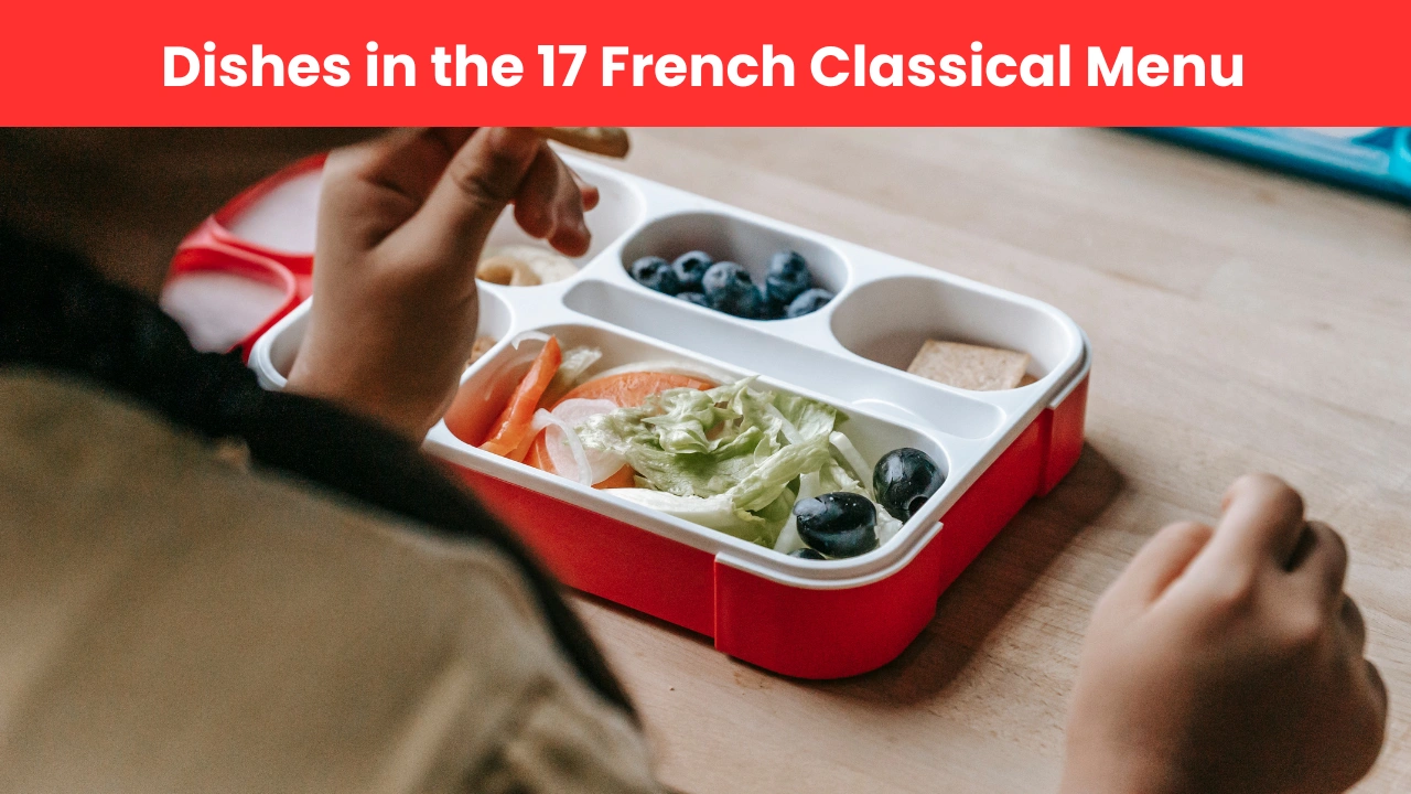Dishes in the 17 French Classical Menu