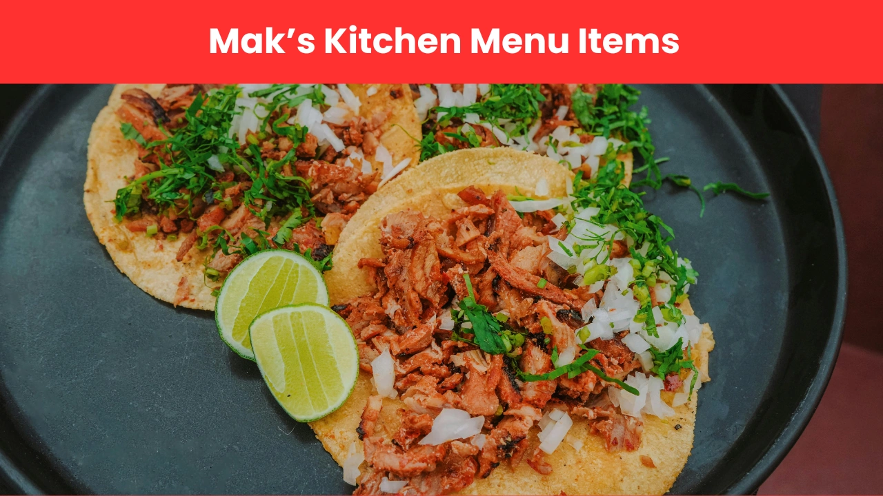 Mak’s Kitchen Menu Items