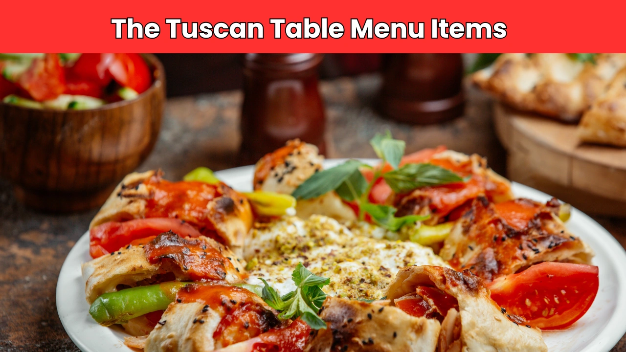The Tuscan Table Menu Items