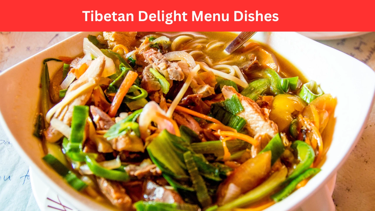Tibetan Delight Menu Dishes