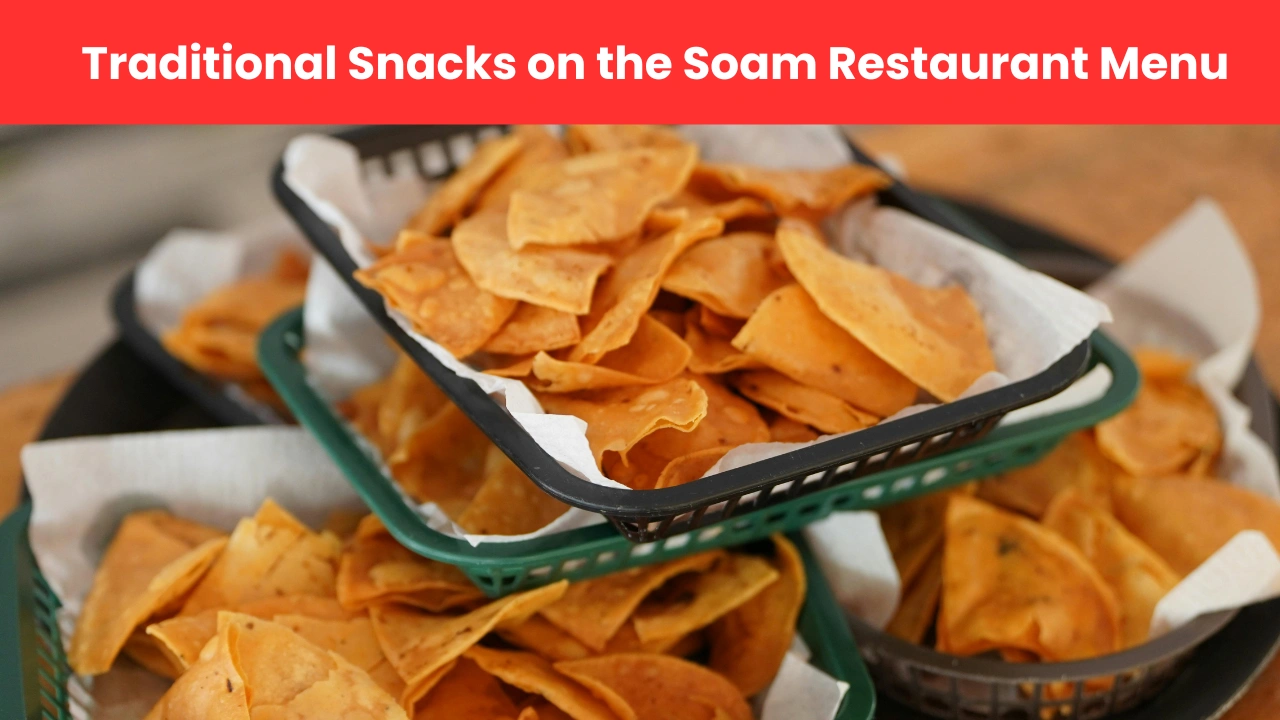 Traditional Snacks on the Soam Restaurant Menu