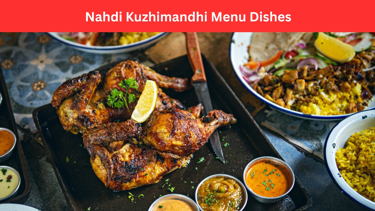 Nahdi Kuzhimandhi Menu Dishes