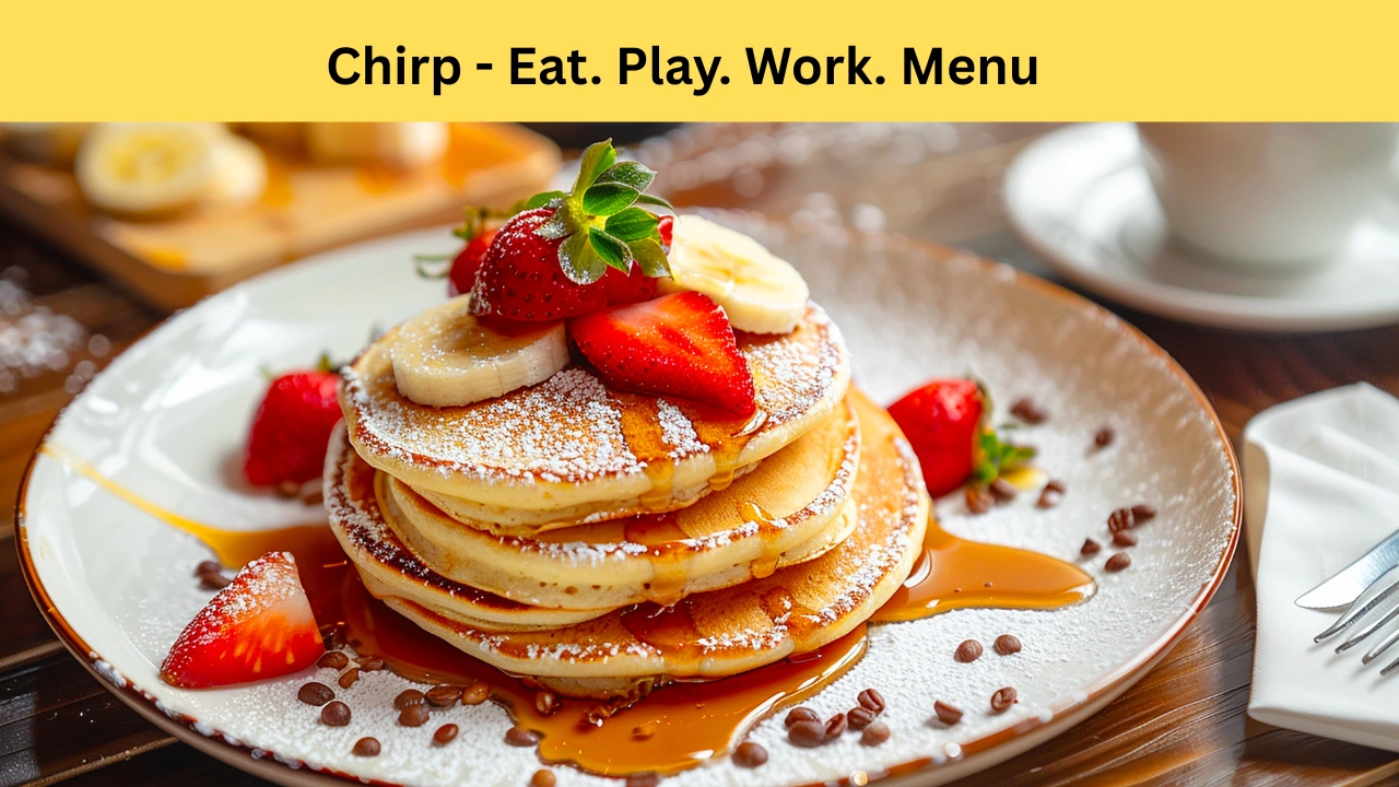 chirp - eat. play. work. menu