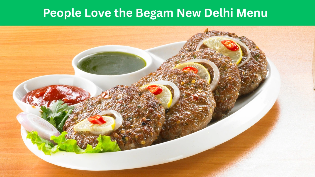 People Love the Begam New Delhi Menu